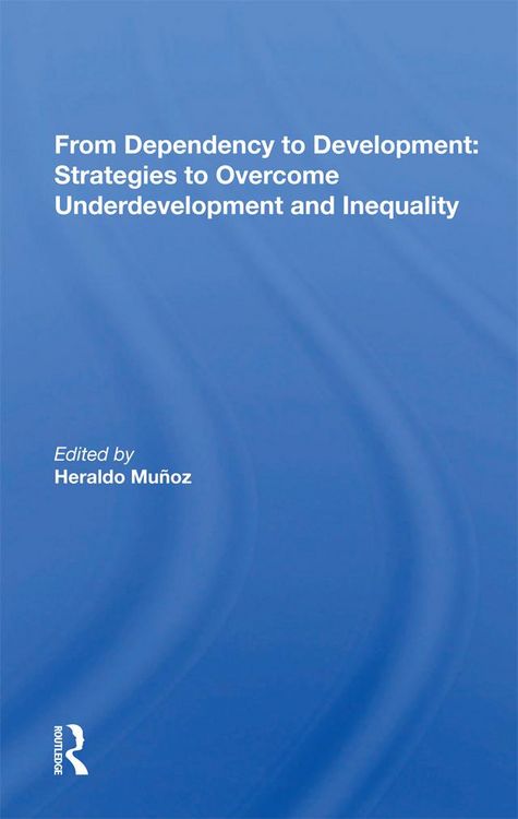 Produktbild: From Dependency to Development: Strategies to Overcome Underdevelopment and Inequality