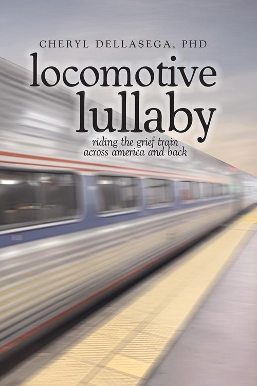 Produktbild: Locomotive Lullaby: Riding the Grief Train Across America And Back