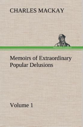 Produktbild: Memoirs of Extraordinary Popular Delusions - Volume 1