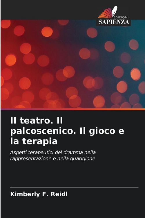 Produktbild: Il teatro. Il palcoscenico. Il gioco e la terapia