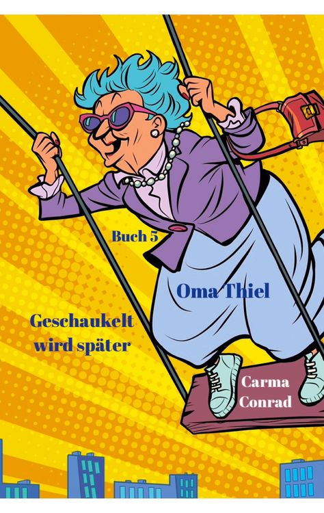 Produktbild: Oma Thiel Geschaukelt wird sp&auml;ter