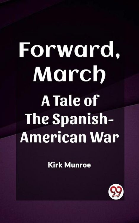 Produktbild: Forward, March A Tale of the Spanish-American War