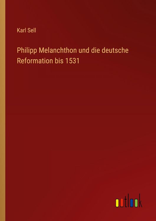 Produktbild: Philipp Melanchthon und die deutsche Reformation bis 1531