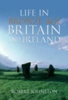 Produktbild: Johnston, R: Life in Bronze Age Britain and Ireland