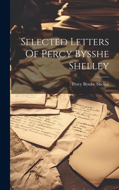 Produktbild: Selected Letters Of Percy Bysshe Shelley