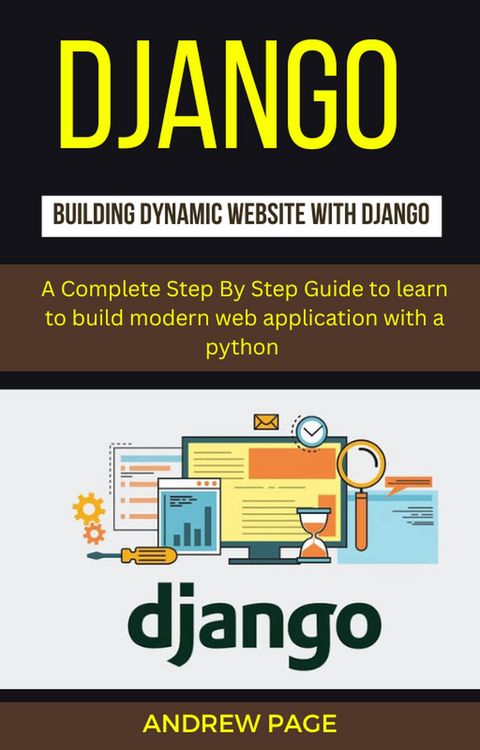 Produktbild: Django Building Dynamic Website With Django : A Complete Step By Step Guide To Learn to Build Modern Web Application with a Python