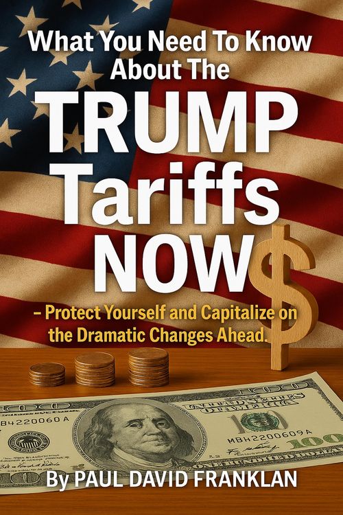 Produktbild: What You Need To Know About The TRUMP Tariffs NOW - Protect Yourself and Capitalize on the Dramatic Changes Ahead!