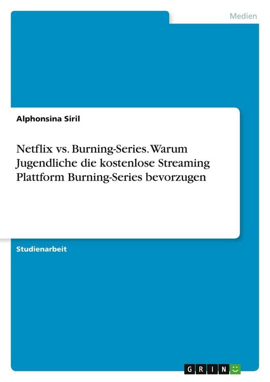 Produktbild: Netflix vs. Burning-Series. Warum Jugendliche die kostenlose Streaming Plattform Burning-Series bevorzugen