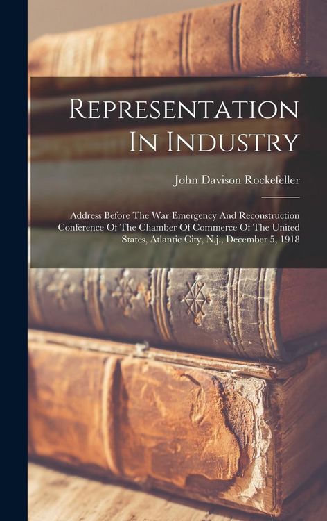 Produktbild: Representation In Industry: Address Before The War Emergency And Reconstruction Conference Of The Chamber Of Commerce Of The United States, Atlant