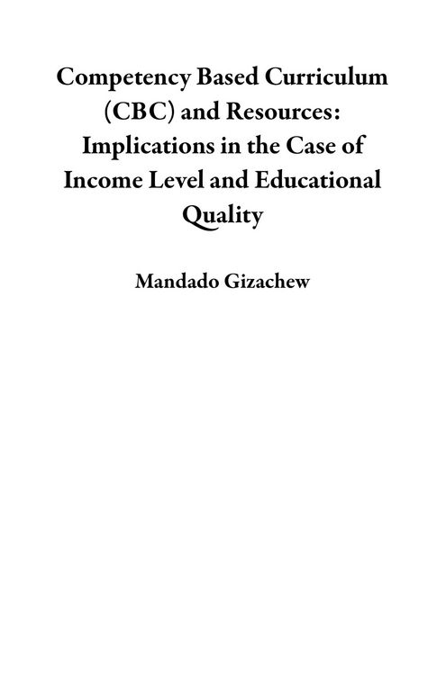 Produktbild: Competency Based Curriculum (CBC) and Resources: Implications in the Case of Income Level and Educational Quality