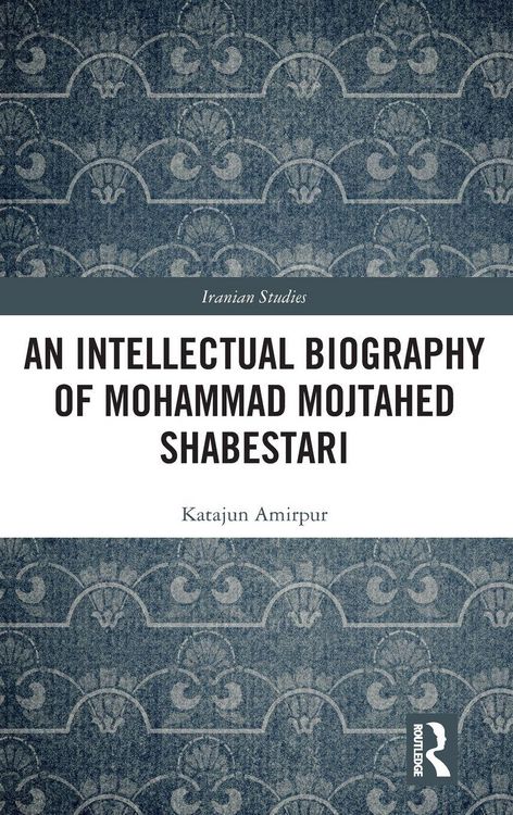 Produktbild: An Intellectual Biography of Mohammad Mojtahed Shabestari