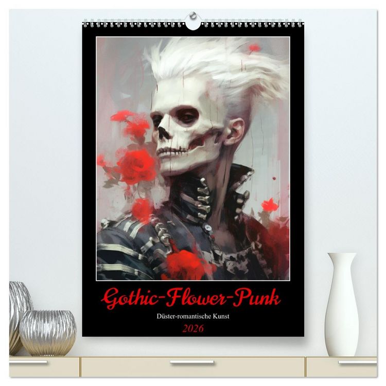 Produktbild: Gothic-Flower-Punk. D&uuml;ster-romantische Kunst (hochwertiger Premium Wandkalender 2026 DIN A2 hoch), Kunstdruck in Hochglanz