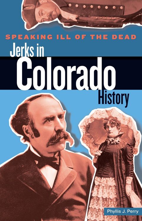 Produktbild: Speaking Ill of the Dead: Jerks in Colorado History