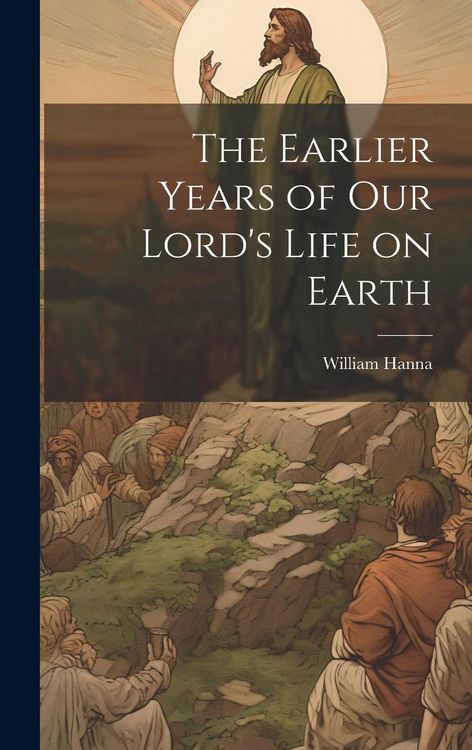 Produktbild: The Earlier Years of Our Lord's Life on Earth