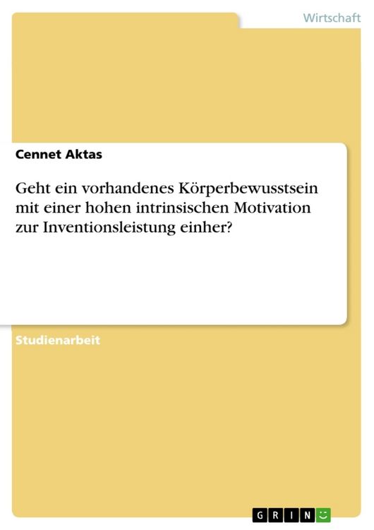Produktbild: Geht ein vorhandenes K&ouml;rperbewusstsein mit einer hohen intrinsischen Motivation zur Inventionsleistung einher?
