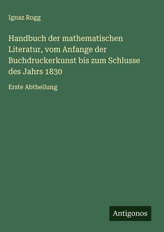 Produktbild: Handbuch der mathematischen Literatur, vom Anfange der Buchdruckerkunst bis zum Schlusse des Jahrs 1830