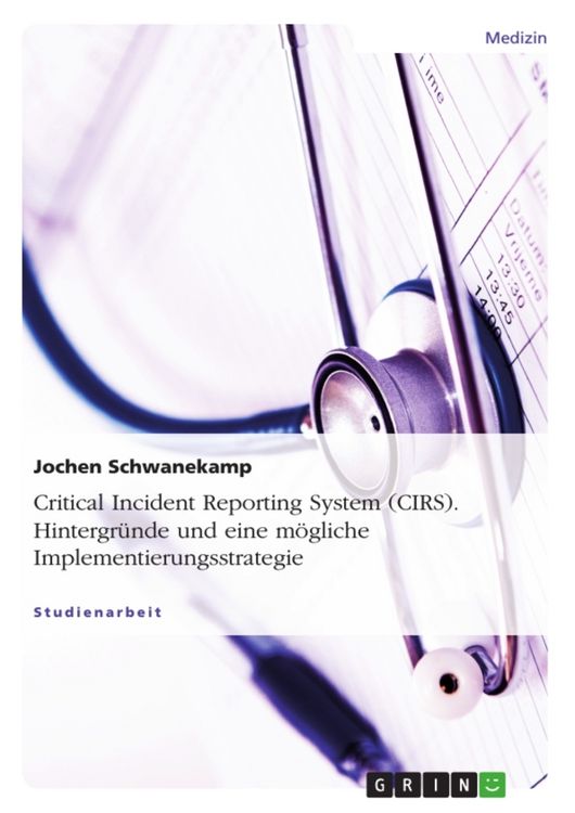 Produktbild: Critical Incident Reporting System (CIRS). Hintergr&uuml;nde und eine m&ouml;gliche Implementierungsstrategie
