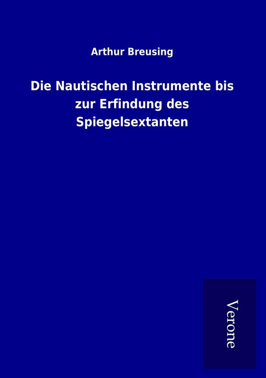 Produktbild: Die Nautischen Instrumente bis zur Erfindung des Spiegelsextanten