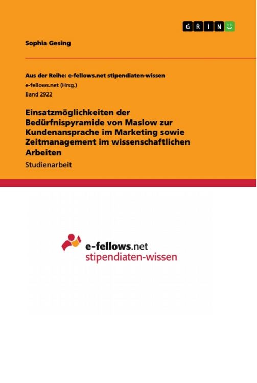 Produktbild: Einsatzm&ouml;glichkeiten der Bed&uuml;rfnispyramide von Maslow zur Kundenansprache im Marketing sowie Zeitmanagement im wissenschaftlichen Arbeiten