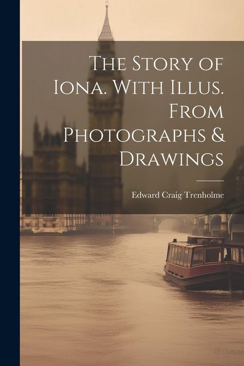 Produktbild: The Story of Iona. With Illus. From Photographs & Drawings