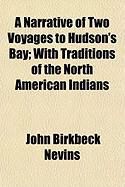 Produktbild: A Narrative of Two Voyages to Hudson's Bay; With Traditions of the North American Indians
