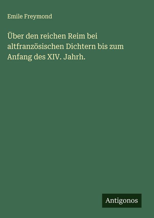 Produktbild: &Uuml;ber den reichen Reim bei altfranz&ouml;sischen Dichtern bis zum Anfang des XIV. Jahrh.