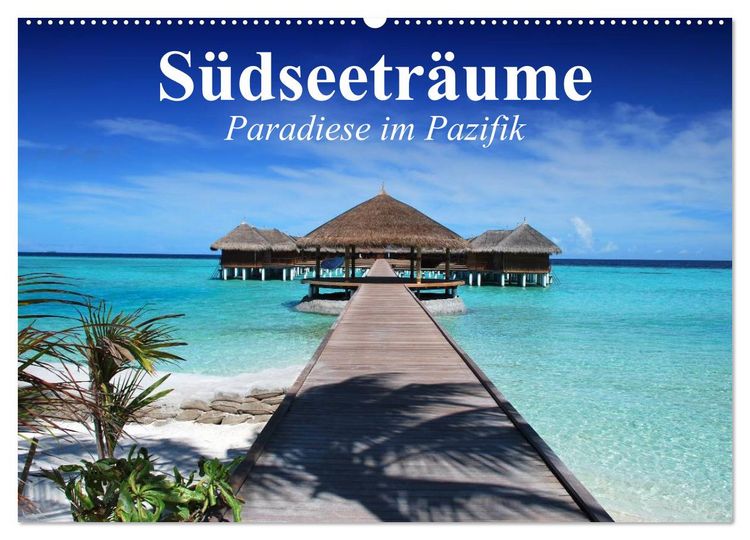 Produktbild: S&uuml;dseetr&auml;ume. Paradiese im Pazifik (Wandkalender 2026 DIN A2 quer), CALVENDO Monatskalender