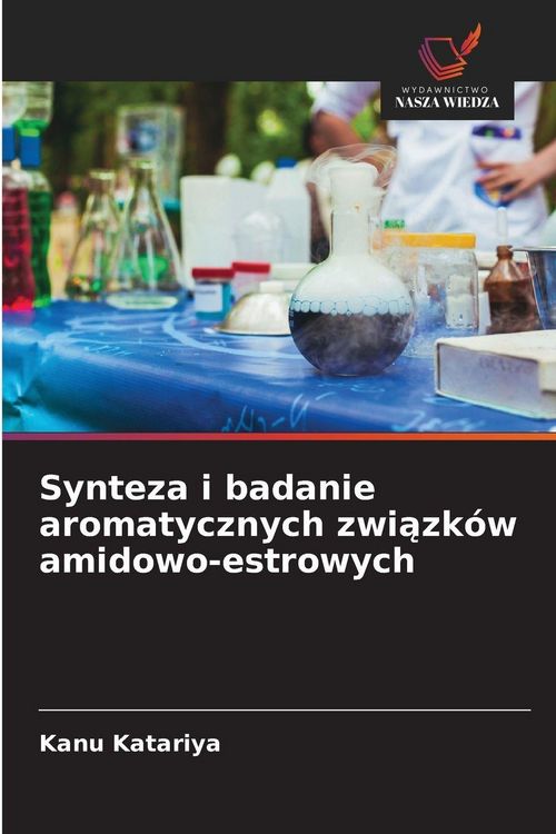 Produktbild: Synteza i badanie aromatycznych zwi&iquest;zk&oacute;w amidowo-estrowych
