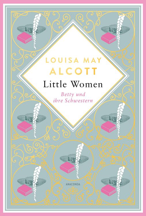 Produktbild: Louisa May Alcott, Little Women. Betty und ihre Schwestern - Erster und zweiter Teil. Schmuckausgabe mit Goldpr&auml;gung