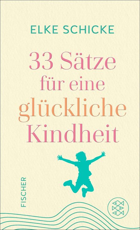 Produktbild: 33 S&auml;tze f&uuml;r eine gl&uuml;ckliche Kindheit