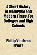 Produktbild: A Short History of Medi]val and Modern Times; For Colleges and High Schools