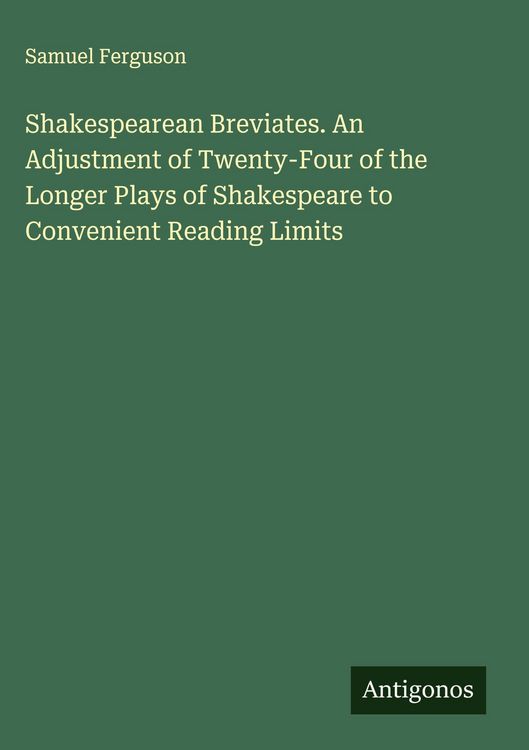 Produktbild: Shakespearean Breviates. An Adjustment of Twenty-Four of the Longer Plays of Shakespeare to Convenient Reading Limits