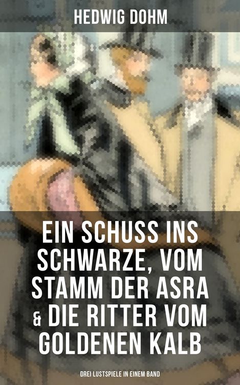 Produktbild: Ein Schuss ins Schwarze, Vom Stamm der Asra & Die Ritter vom Goldenen Kalb