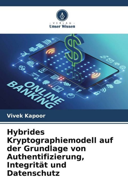 Produktbild: Hybrides Kryptographiemodell auf der Grundlage von Authentifizierung, Integrit&auml;t und Datenschutz