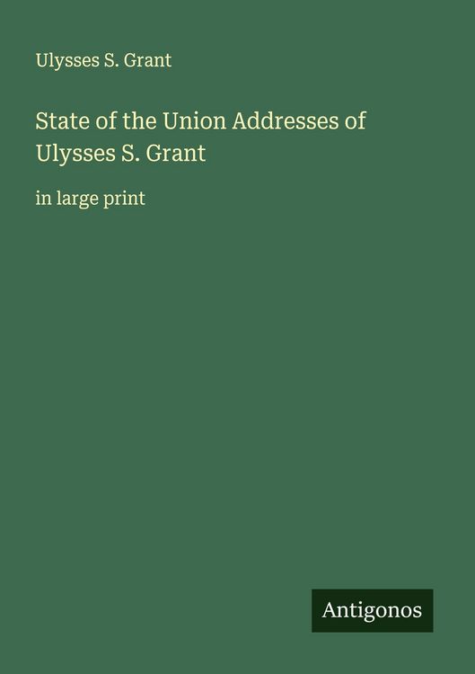 Produktbild: State of the Union Addresses of Ulysses S. Grant