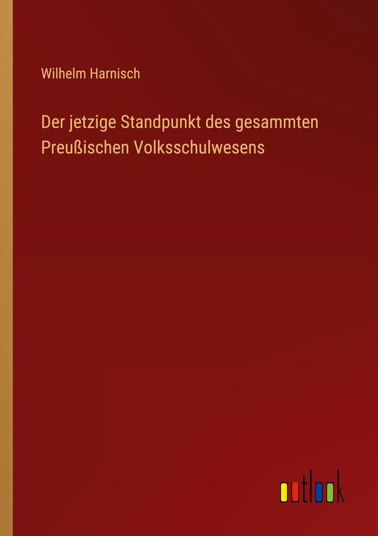 Produktbild: Der jetzige Standpunkt des gesammten Preu&szlig;ischen Volksschulwesens