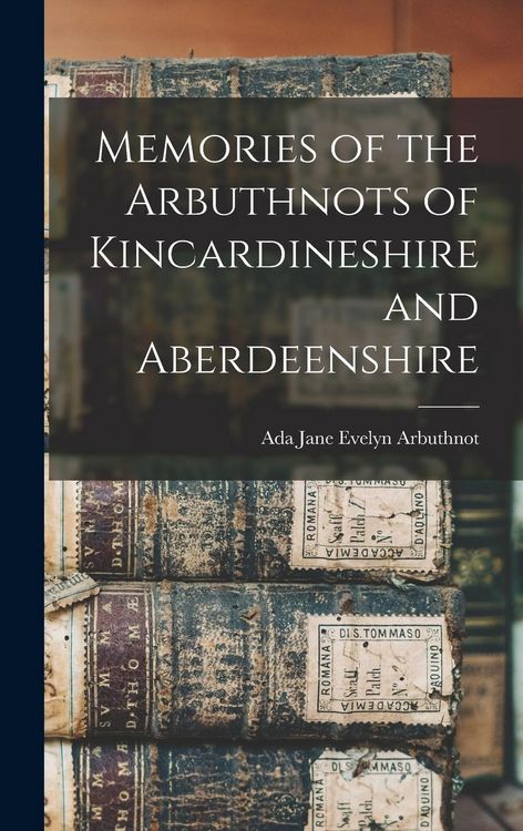 Produktbild: Memories of the Arbuthnots of Kincardineshire and Aberdeenshire