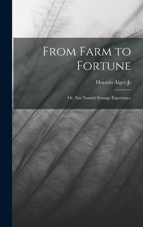 Produktbild: From Farm to Fortune: Or, Nat Nason's Strange Experience