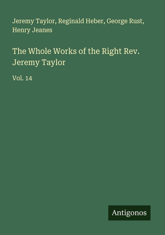 Produktbild: The Whole Works of the Right Rev. Jeremy Taylor