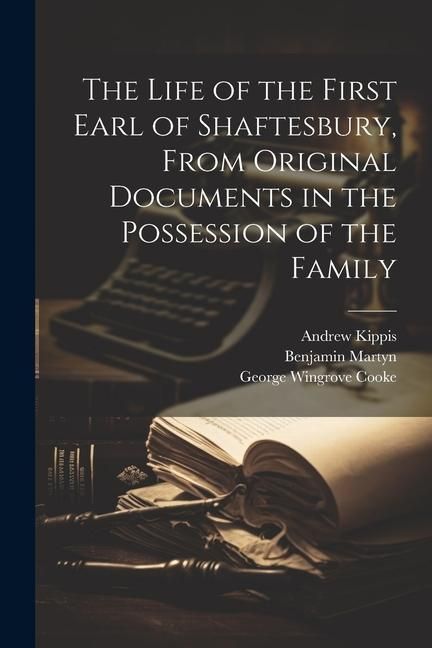 Produktbild: The Life of the First Earl of Shaftesbury, From Original Documents in the Possession of the Family