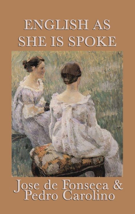 Produktbild: English as She Is Spoke - A Classic Comic Phrasebook of Translation Gone Wrong