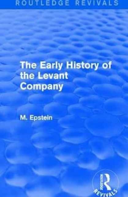 Produktbild: Epstein, M: The Early History of the Levant Company