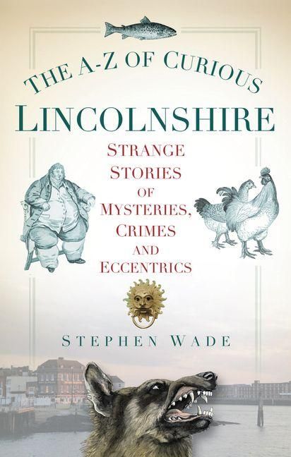 Produktbild: The A-Z of Curious Lincolnshire