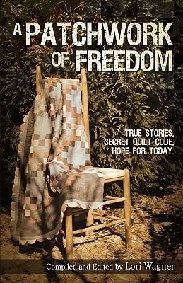 Produktbild: A Patchwork of Freedom: True Stories. Secret Quilt Code. Hope for Today.