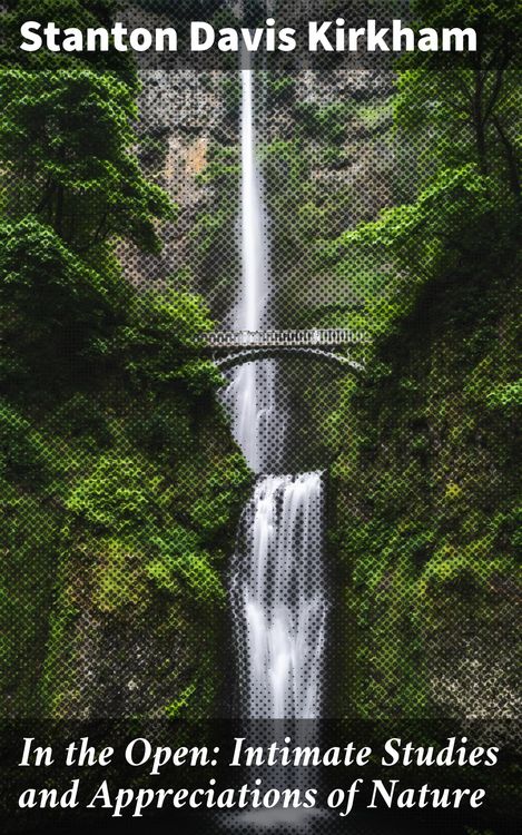 Produktbild: In the Open: Intimate Studies and Appreciations of Nature