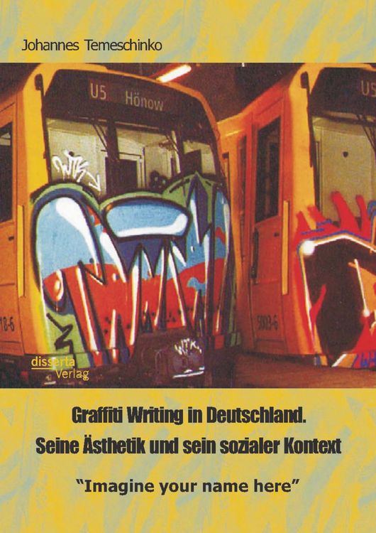 Produktbild: Graffiti Writing in Deutschland. Seine &Auml;sthetik und sein sozialer Kontext: "Imagine your name here"