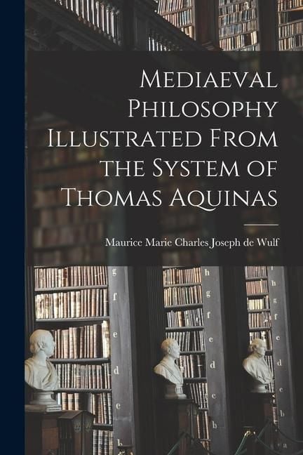Produktbild: Mediaeval Philosophy Illustrated From the System of Thomas Aquinas