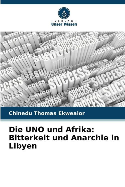 Produktbild: Die UNO und Afrika: Bitterkeit und Anarchie in Libyen