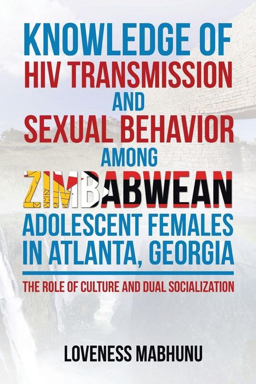 Produktbild: Knowledge of HIV Transmission and Sexual Behavior Among Zimbabwean Adolescent Females in Atlanta, Georgia