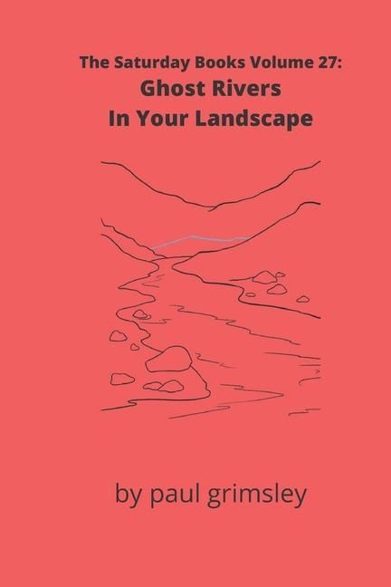 Produktbild: Ghost Rivers In Your Landscape: The Saturday Books Volume 27
